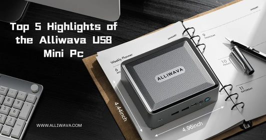 Top 5 Highlights of the Alliwava U58 Mini Pc